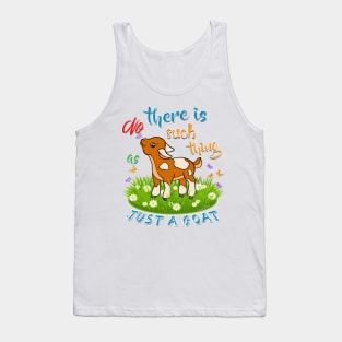 NO Such thing as JUST A GOAT Tank Top